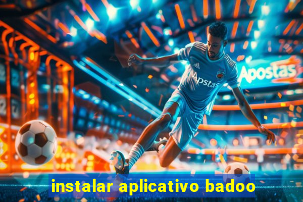 instalar aplicativo badoo